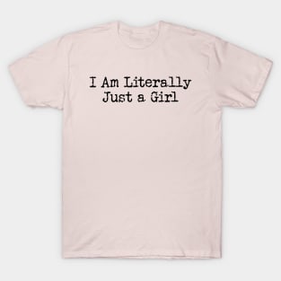 I'm Literally Just A Girl tee, I love Me-n tee,Y2K Aesthetic Top 2000s Inspired Tee, Slogan Graphic T-Shirt , Gift For Her T-Shirt